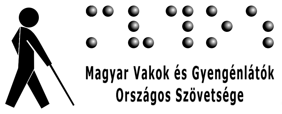 Magyar Vakok és Gyangénlátók Országos Szövetsége Magyar Vakok és Gyangénlátók Országos Szövetsége